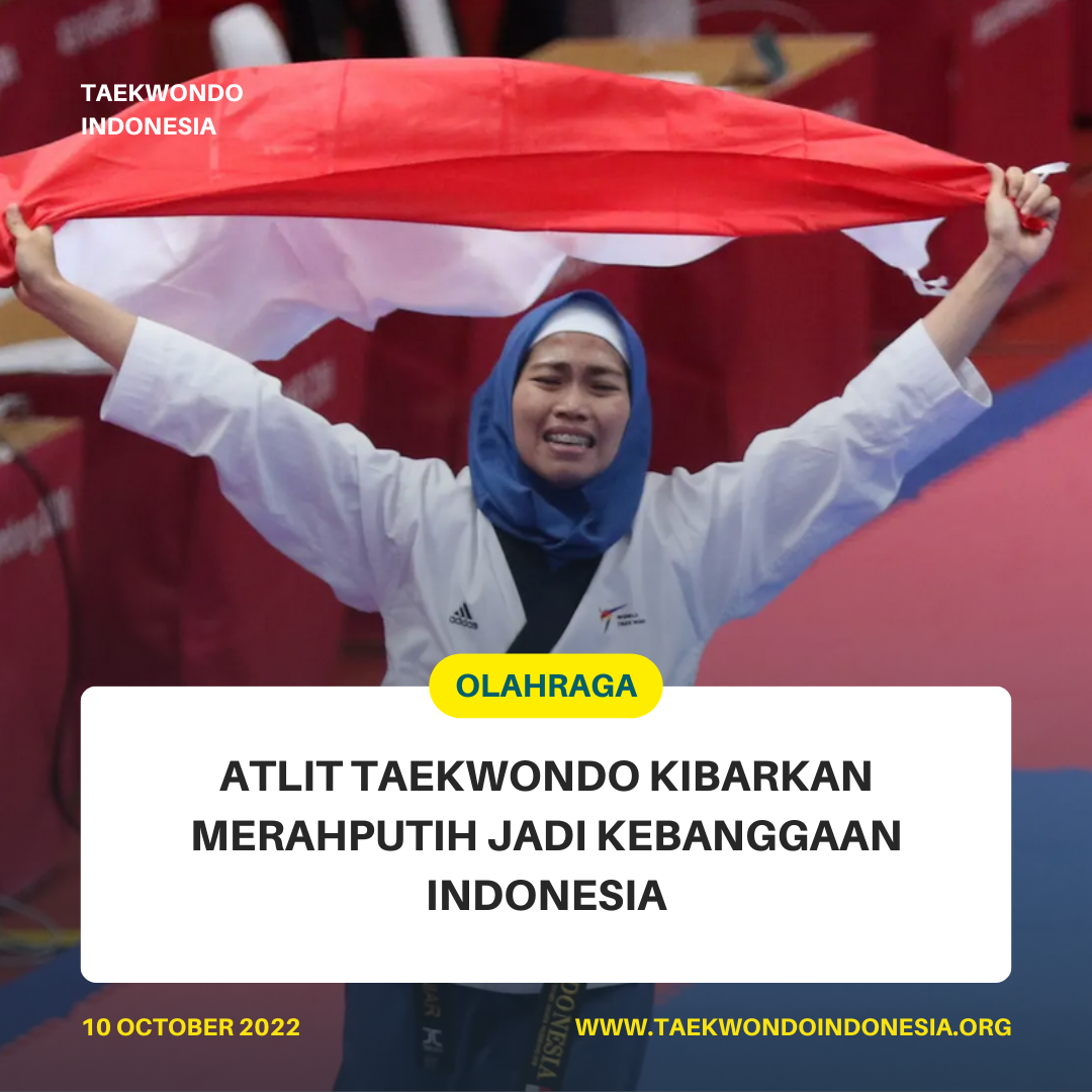 ATLIT TAEKWONDO KIBARKAN MERAH PUTIH JADI KEBANGGAAN INDONESIA  Grand Teratai Taekwondo Club